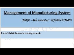 Management of Manufacturing System Unit 5 Maintenance Management MBA 4th semester KMBNOM05 #2025