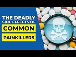 The Deadly Side Effects of Common Painkillers