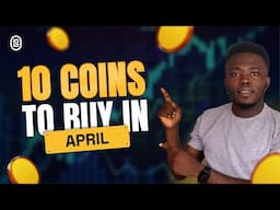 TOP 10 COINS TO BUY IN APRIL 2025 (DON'T MISS OUT)