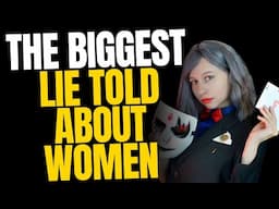 The BIGGEST Lie About Women