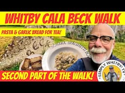 I COMPLETE THE WHITBY CALA BECK WALK, PLUS SOME SHOPPING & COOKING!