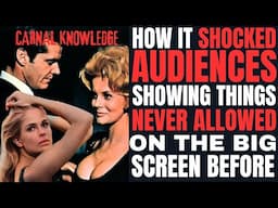 "CARNAL KNOWLEDGE" shocked audiences and led people to be arrested for allowing it!