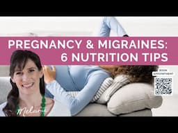 Nutrition Tips: pregnancy and migraines