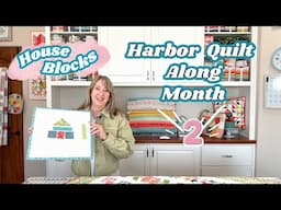Harbor Quilt Along Month 2: House Block Row