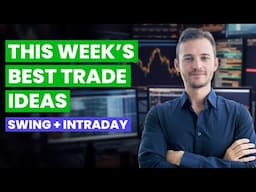 Swing & Intraday Trade Plans for the Week (from a prop trader)