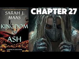Chapter 27, Kingdom of Ash, SJM, Audiobook