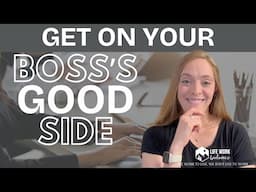 How to Build a GREAT Relationship With Your Boss in Your New Job: 3 Tips to Thrive