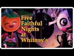 Five Faithful Nights at Whitney's Full Walkthrough Night 1-6