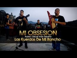 MI OBSESION LAS KUERDAS DE MI RANCHO