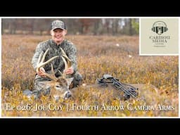 Caribou Media Outdoors Podcast Ep 026: Joe Coy | Fourth Arrow Camera Arms