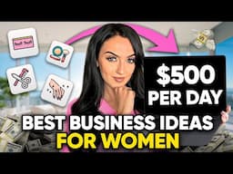 6 BEST Small Business Ideas for Women in 2025 ($500/Day)