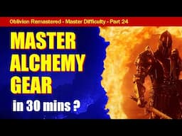 Oblivion Remastered Walkthrough #24 - Farming Master Alchemy Gear: A Real-Time Experiment