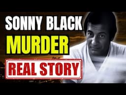 The TRUTH about the SONNY BLACK Murder - Hit Team ATE FRIED CHICKEN before killing