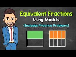 Equivalent Fractions Using Models (Practice Problems Included) | Math with Mr. J