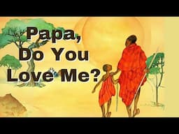 Papa, Do You Love Me? - Read Aloud Story