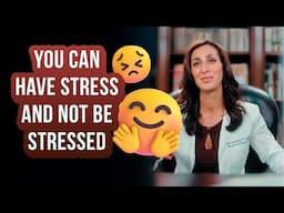 You Can Have Stress And Not Be Stressed