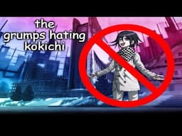 the grumps hating kokichi