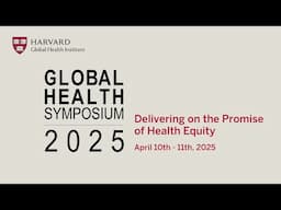 2025 Global Health Symposium: Delivering on the Promise of Health Equity Trailer
