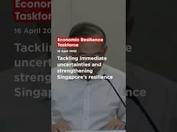 Tackling immediate uncertainties and strengthening Singapore's resilience