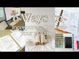 6 Ways to Incorporate God in Your Planning #faith #planningforthefuture