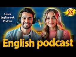 Think Less, Speak Fluent | Improve Your English Speaking _ Learn English with Podcast. Episode 26
