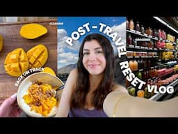 how to get back into routine: groceries, cleaning, healthy habits *vlog*