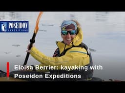 Polar Kayaking Adventure with Eloisa Berrier | Poseidon Expeditions