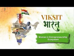 Viksit Bharat – Women in Entrepreneurship Ecosystem