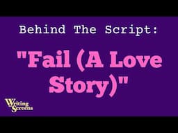 Live Writing Class: “Behind The Script - Fail (A Love Story)”