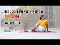 YOGA for PCOS Class 8: Reduce & Reverse PCOS Symptoms