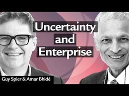 Uncertainty and Enterprise: A Conversation with Amar Bhidé