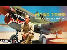 The Flying Tigers | The Sky Hunters | EP 1 | WWII Air Combat Documentary Series