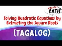 Solving Quadratic Equations by Extracting the Square Roots | Tagalog | Grade 9