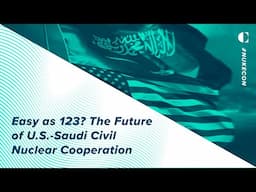 Easy as 123? The Future of U.S.-Saudi Civil Nuclear Cooperation