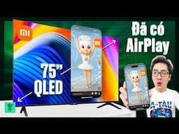 Đánh giá Xiaomi TV A Pro 75" 2026: TV 75 inch QLED rẻ + ngon nhất, đã có AirPlay!