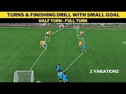 Turns & Finishing Drill with Small Goal | 2 Variations | Football/Soccer Training