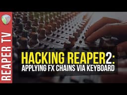 Power Up Your Mixing with FX Chains via Keyboard Shortcuts