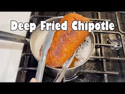 Deep Fried Chipotle Burrito