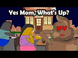Yes Mom, What's Up?
