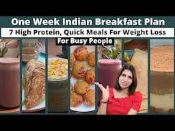 1-Week Indian Breakfast Plan For Nutrition boost &  Fat Loss | 7 High-Protein Quick Meal Recipes