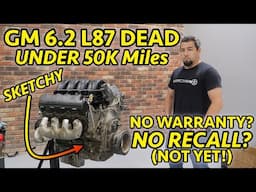 WILL ALL GM 6.2 L87's FAIL? This one did at under 50K! Not Under Warranty?  FULL ENGINE TEARDOWN!