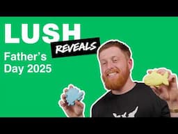 MASSIVE Lush Father's Day Collection Just Dropped 2025