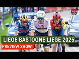 Liège–Bastogne–Liège 2025 PREVIEW SHOW - Are Tadej Pogacar & Remco Evenepoel The Favourites?