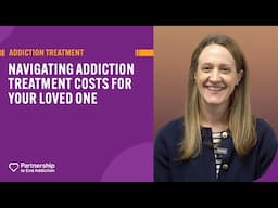 Addiction Treatment Costs Explained for Families | Partnership to End Addiction
