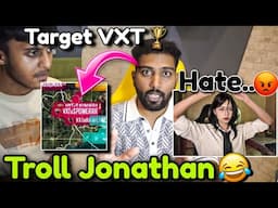 Why not Target VXT🚨JONATHAN Troll Punkk🤣 Reply SaumRaj VXT Sheek Hate🙏😱