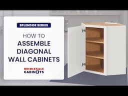Splendor Series - How to Assemble Diagonal Wall Cabinets