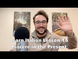 Learn Italian - Lesson 15 | Piacere in the Present Tense
