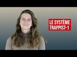 LE SYSTEME EXOPLANÉTAIRE TRAPPIST-1