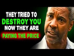 They Tried To Destroy You, Now They Are Paying The Price | Denzel Washington Motivational Video