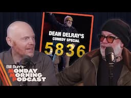 Bill Burr on Ageism in Comedy & Dean Delray's New Special '5836'